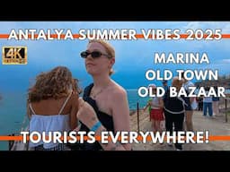 Antalya Turkey 2025 | Summer Vibes, Beautiful Tourists & Street Life 4k Walking Tour