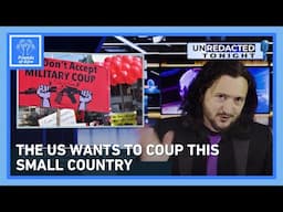 Unredacted Tonight: The U.S. Wants To Coup This Small Country