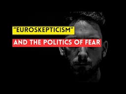Euroscepticism and the Politics of Fear