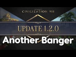 Update 1.2.0 for Civ 7 is yet another BANGER patch
