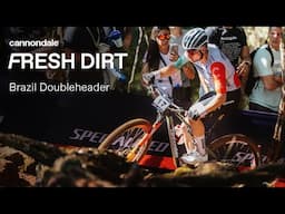 Fresh Dirt: S3 Ep2 | Brazil Doubleheader | Cannondale Factory Racing