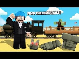 HANAPIN ANG MGA NAWAWALANG DEADRAILS! | ROBLOX | Dead Rails
