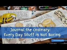 Journal the Ordinary: Every Day Stuff is NOT Boring