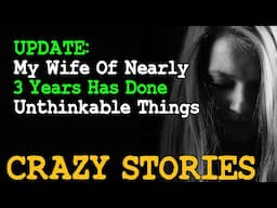 UPDATE My Wife Of Nearly 3 Years Has Done Unthinkable Things | Reddit Cheating Stories