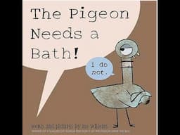 The Pigeon Needs A Bath (KID READ!)