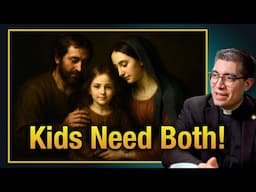Why Kids Need Both Mom and Dad | A Catholic Family Perspective