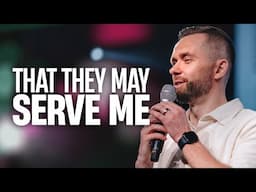 That They May Serve Me // Pastor Vlad