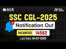 SSC CGL 2025 Notification Out | 14582 Vacancies | Last Date: 4th July 2025 | ACE Online