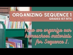 Sequence 1 Organization | Gentle Classical | First & Second Grade Homeschool Curriculum Preparation