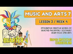 (PART1) QUARTER 4 - WEEK 4 - LESSON 3 - MUSIC AND ARTS 7 / DEPED MATATAG CURRICULUM
