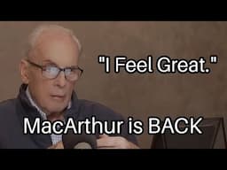 John MacArthur is BACK || John MacArthur Health Update