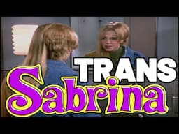 The Trans Sabrina Episode