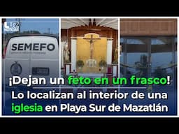 ¡Lo dejaron en un frasco! Localizan feto en una iglesia de Mazatlán