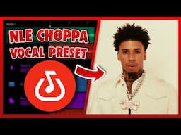NLE CHOPPA Vocal Preset (Bandlab) EASY