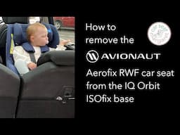 How to remove the Avionaut Aerofix RWF car seat from the IQ Orbit ISOfix base