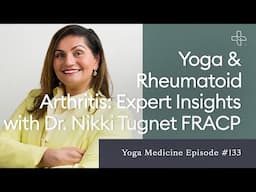 Yoga & Rheumatoid Arthritis: Expert Insights with Dr Nikki Tugnet FRACP