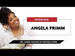 Angela Primm TALKS: Life, Career, Bobby Jones, Gospel, Walking in Purpose & More
