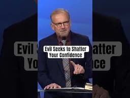 Evil Seeks to Shatter Your Confidence