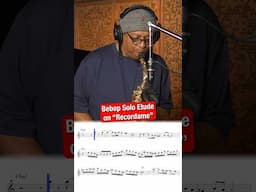 Bebop Solo Etude on “Recordame” #jazz #saxophone #altosax #music