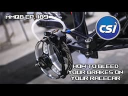 MMQB 189: How to Bleed the Brakes on Your Racecar