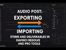 Audio Post Production: Exporting and Importing Audio Deliverables for DaVinci Resolve and Pro Tools