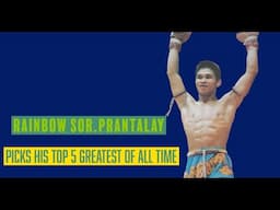 All Time Top 5 Greatest Muay Thai Fighters - Rainbow Sor. Prantalay