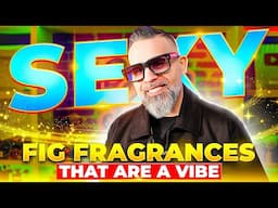5 Sexy Fig Fragrance For Men | Smell Irresistible!