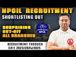 🎯 NPCIL SHORTLIST OUT! | GATE 2023/2024/2025 | SHOCKING CUT-OFFs! 🔥 All Branches Covered! ⚡