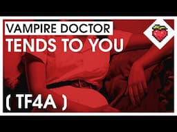 Vampire Doctor Tends to You [TF4A] [Teasing] [Flirty] [Caring] [Wholesome] ASMR Roleplay