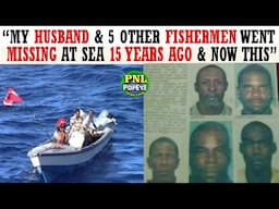 "My Husband & 5 Other Fishermen Went Missing At Sea In 2010 & Now I'm In A Pickle"