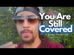 God Is Saying You're Still Covered Chosen One!🫵🏽