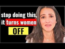 THIS Is How You’re Turning Women Off and Don’t Realize It! (9 out of 10 Guys Do This)