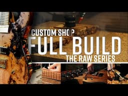 Custom Shop | Full Build | The Raw Series