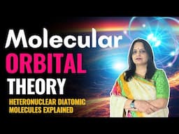 Molecular Orbital Theory: Heteronuclear Diatomic Molecules Explained | Dr. Vandana Yadav | BSSS