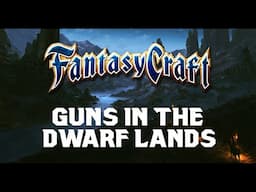 Actual Play - Fantasy Craft RPG: Guns in the Dwarflands.  "Hound of the Valley"