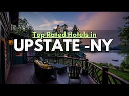 Top Rated Hotels To Visit in Upstate New York This Year