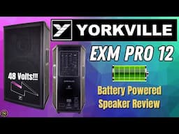YORKVILLE EXM PRO 12 REVIEW/48 VOLT/BATTERY POWERED/DJ GEAR REVIEWS