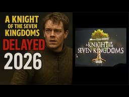 Knight of the Seven Kingdoms Delayed