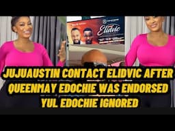 JUJUAUSTIN CONTACT ELIDVIC AFTER QUEENMAY EDOCHIE WAS ENDORSED YUL EDOCHIE IGNORED
