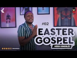 #62 EASTER GOSPEL MIX BY KEEN KINGSLEY.(Weekend Reception,Easter Weekend)