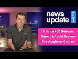 Drone News: DJI Matrice 400, Altitude Angels Detect & Avoid System, & Fire Academy Trainer Courses