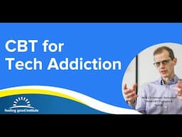 CBT for Technology Addiction Video