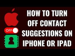 How to Turn Off Contact Suggestions on iPhone or iPad