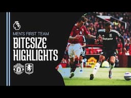 BITESIZE HIGHLIGHTS | Manchester United v Aston Villa