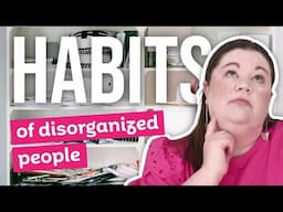13 Habits of Disorganized People