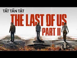 Hành trình BÁO THÙ trong THẾ GIỚI ZOMBIE HẬU TẬN THẾ — THE LAST OF US (Mùa 2)