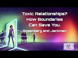 Toxic Relationships? How Boundaries Can Save You. Robert Jackman & Rosenberg