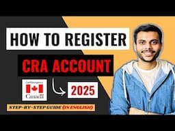 How To Register CRA Account For The First Time? | Easy Guide - 2025 |