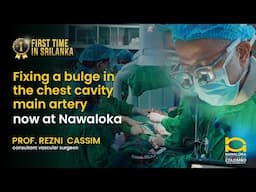 Fixing a bulge in the chest cavity main artery in Sri Lanka at Nawaloka Hospital Colombo