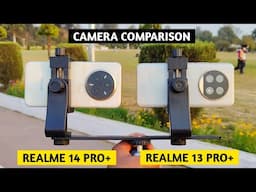 Realme 14 Pro Plus vs Realme 13 Pro Plus Camera Comparison